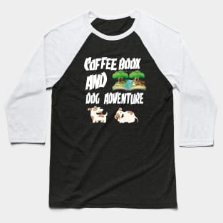 Coffee book and Dog Adventure Baseball T-Shirt